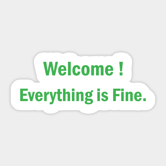 Welcome Everything Is Fine Sticker by rjstyle7